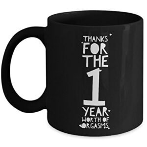 1st Wedding Anniversary Gifts For Him - Thanks For All The Years Of Orgasms - 1 St Yr Year First One Dating Romantic Sexy Black Coffee Mug For Her Men